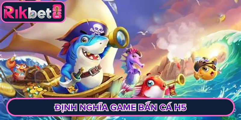 Bắn Cá H5 - Trò Chơi Giải Trí Săn Ngư Tối Tân Top 1 Server